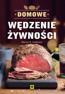 Warren R. Anderson DOMOWE WĘDZENIE ŻYWNOŚCI(Wyd.7)